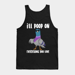 I'll Poop On Everything You love Tank Top